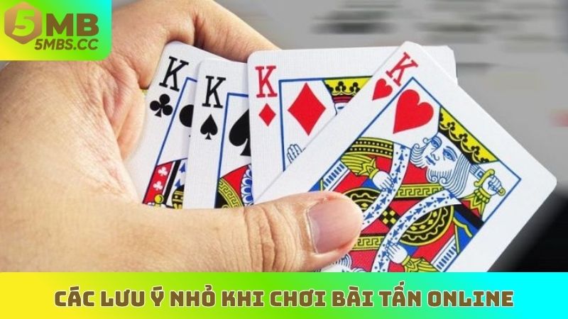 Các lưu ý nhỏ khi chơi bài tấn online