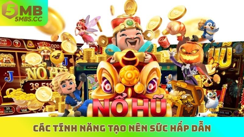 Các tính năng tạo nên sức hấp dẫn