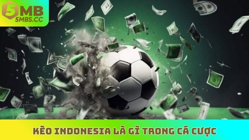 Kèo Indonesia là gì trong cá cược