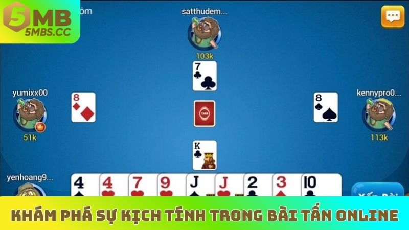 Khám phá sự kịch tính trong bài tấn online
