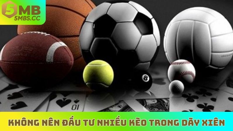 Không nên đầu tư nhiều kèo trong dãy xiên