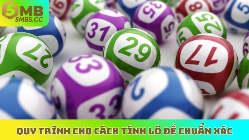 Quy trình cho cách tính lô đề chuẩn xác