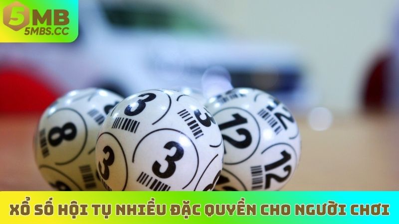Xổ số hội tụ nhiều đặc quyền cho người chơi