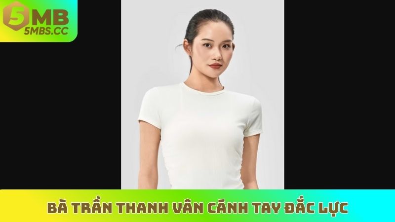 Bà Trần Thanh Vân cánh tay đắc lực