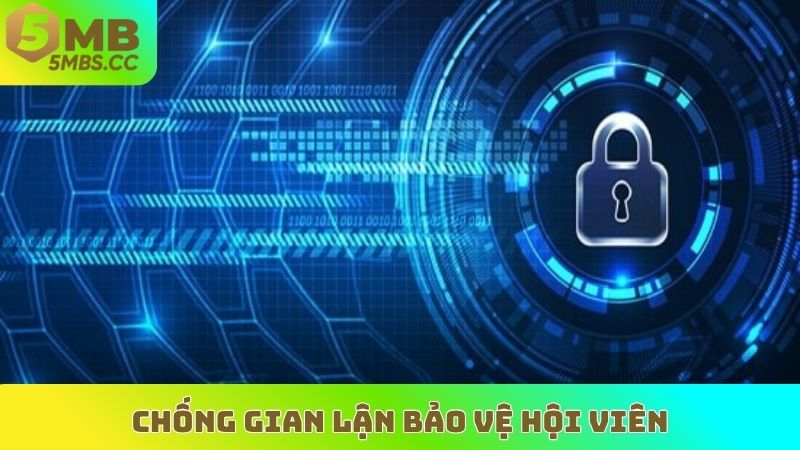Chống gian lận bảo vệ hội viên