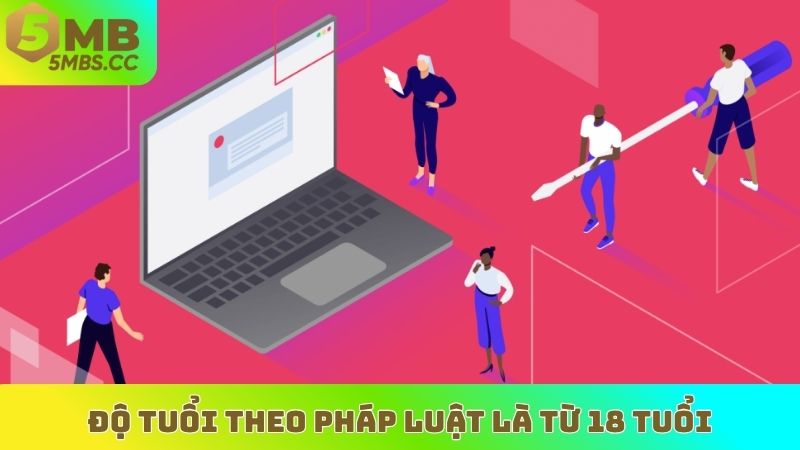 Độ tuổi theo pháp luật là từ 18 tuổi