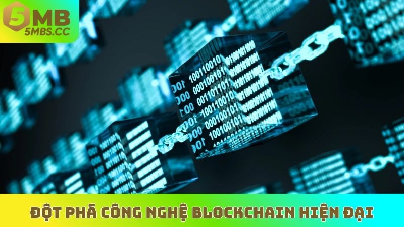 Đột phá công nghệ Blockchain hiện đại