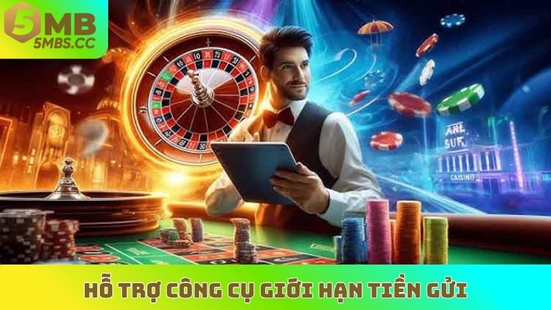 Hỗ trợ công cụ giới hạn tiền gửi