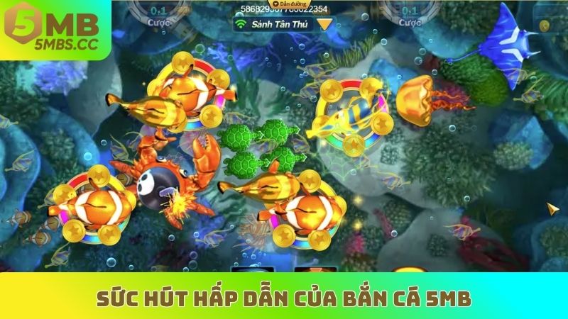 Sức hút hấp dẫn của bắn cá 5MB